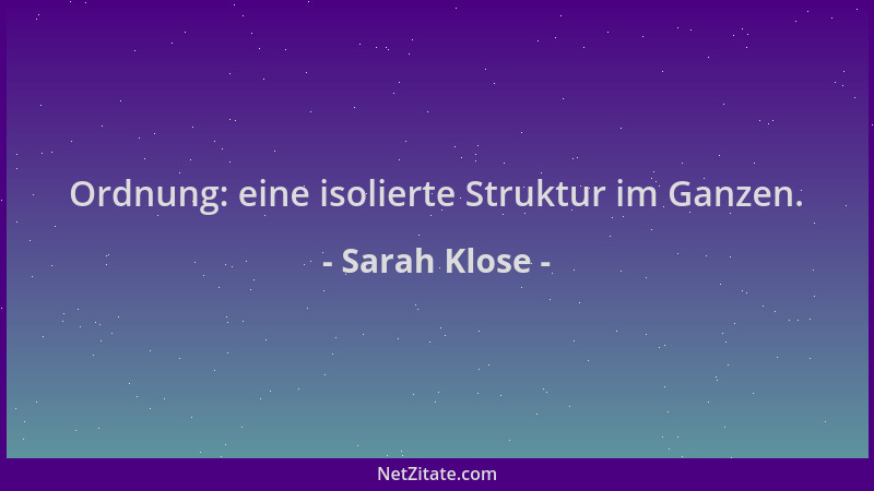 Sarah Klose - Ordnung: eine isolierte Struktur im Ganzen....