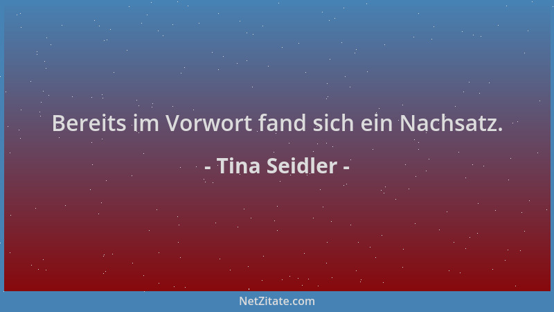 Tina Seidler - Bereits im Vorwort fand sich ein Nachsatz....
