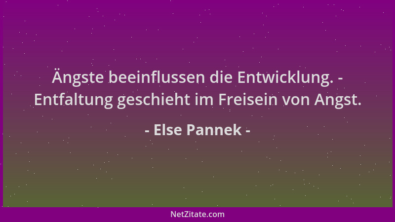Else Pannek - Ängste beeinflussen die Entwicklung. - Entfaltung geschieht im Freisein von Angst....