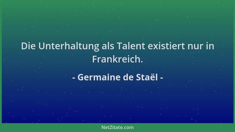 Germaine de Staël - Die Unterhaltung als Talent existiert nur in Frankreich....