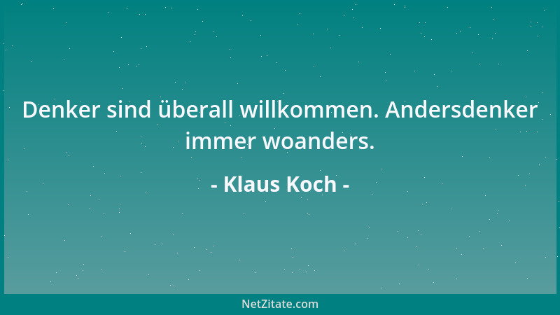 Klaus Koch - Erinnerungen sind oft eigenartig überschminkt. Das wirkliche Blau ist nur jetzt und hier....