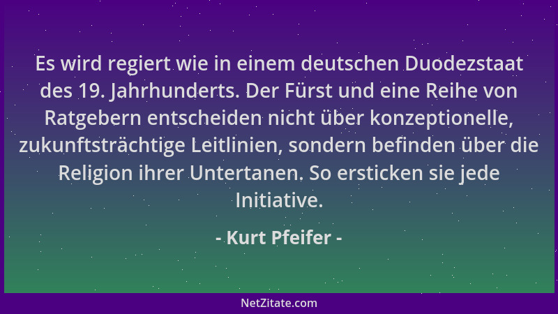 Kurt Pfeifer - Es wird regiert wie in einem deutschen Duodezstaat des 19. Jahrhunderts. Der Fürst und eine Reihe von Ratgeb...