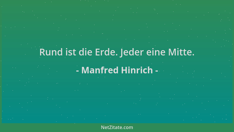 Manfred Hinrich - Rund ist die Erde. Jeder eine Mitte....