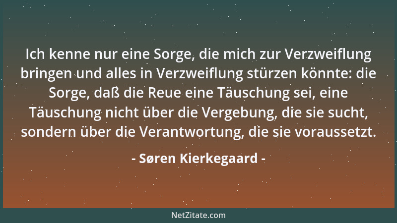 Søren Kierkegaard - Die Welt, so mangelhaft sie auch ist, sie ist dennoch schön und reich. Denn sie besteht ja aus lauter G...