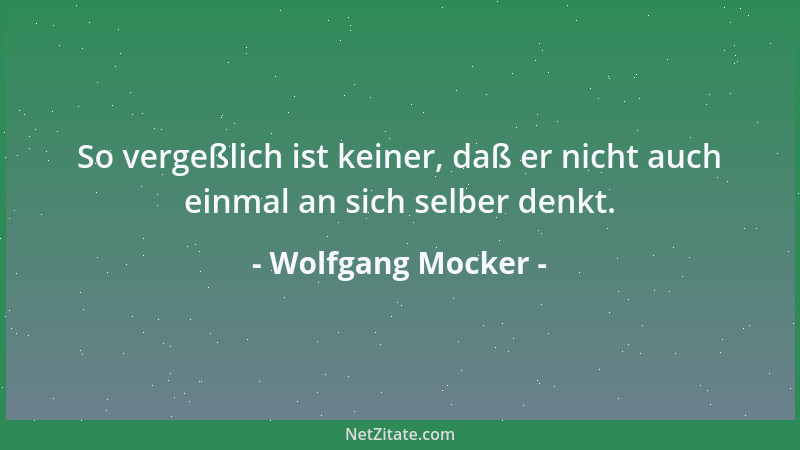 Wolfgang Mocker - Tatsachen, die nicht gefragt sind, sprechen oft die deutlichste Sprache....
