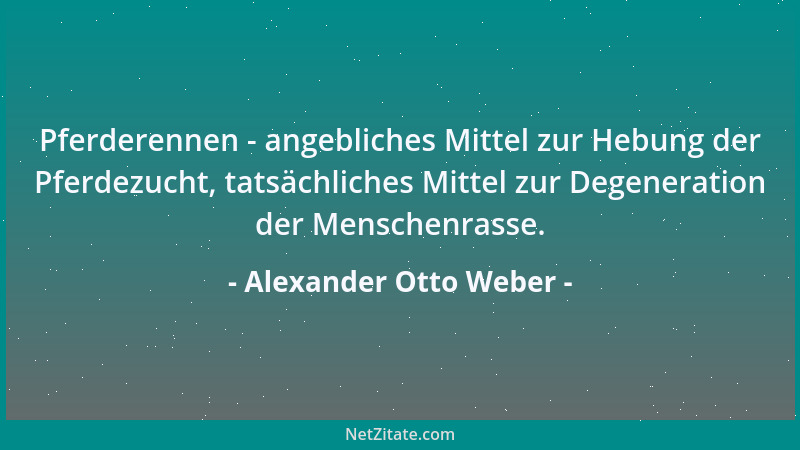 Alexander Otto Weber - Pferderennen - angebliches Mittel zur Hebung der Pferdezucht, tatsächliches Mittel zur Degeneration...
