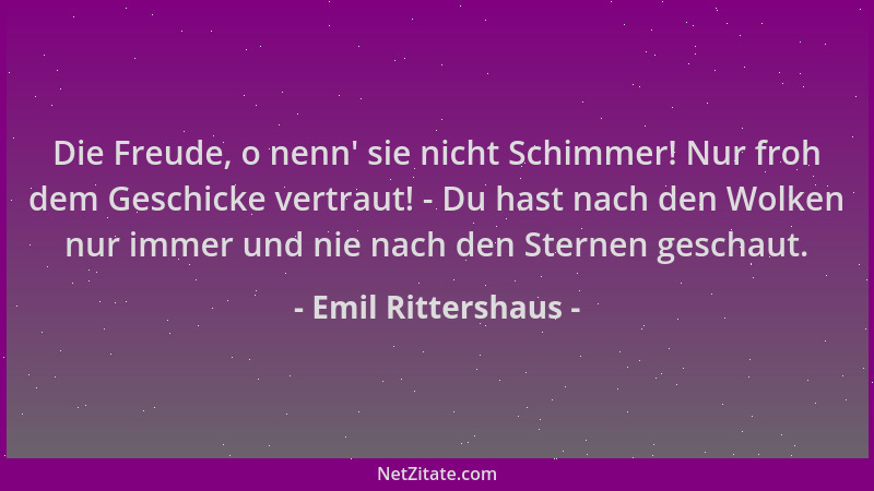 Emil Rittershaus - Die Freude, o nenn ' sie nicht Schimmer! Nur froh dem Geschicke vertraut! - Du hast nach den Wolken nur i...