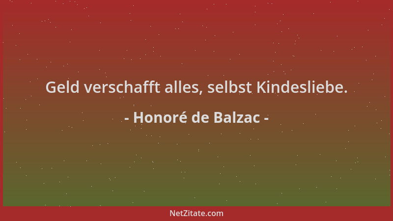 Honoré de Balzac - Geld verschafft alles, selbst Kindesliebe....