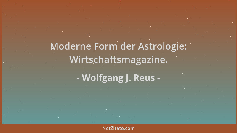 Wolfgang J. Reus - Moderne Form der Astrologie: Wirtschaftsmagazine....