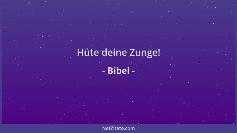 Bibel - Hüte deine Zunge!...