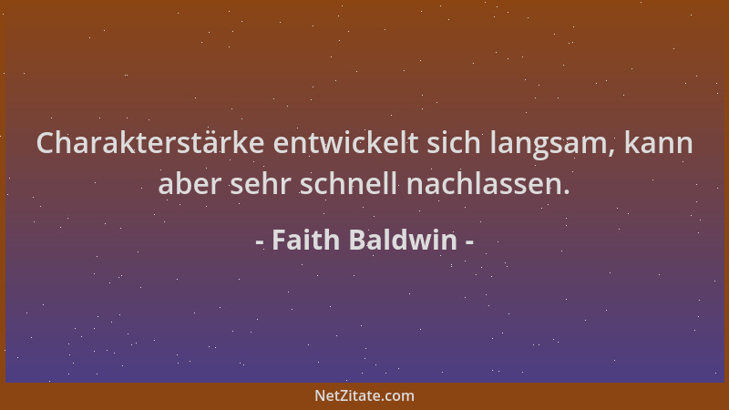 Faith Baldwin - Charakterstärke entwickelt sich langsam, kann aber sehr schnell nachlassen....