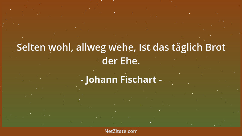 Johann Fischart - Die Tugend ist das Scheidewasser, Das Falsches scheidet von dem Hasser....