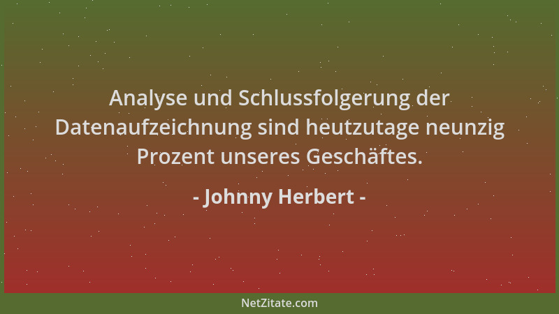 Johnny Herbert - Analyse und Schlussfolgerung der Datenaufzeichnung sind heutzutage neunzig Prozent unseres Geschäftes....
