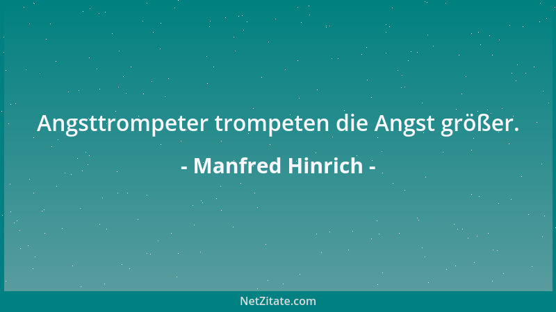 Manfred Hinrich - Angsttrompeter trompeten die Angst größer....
