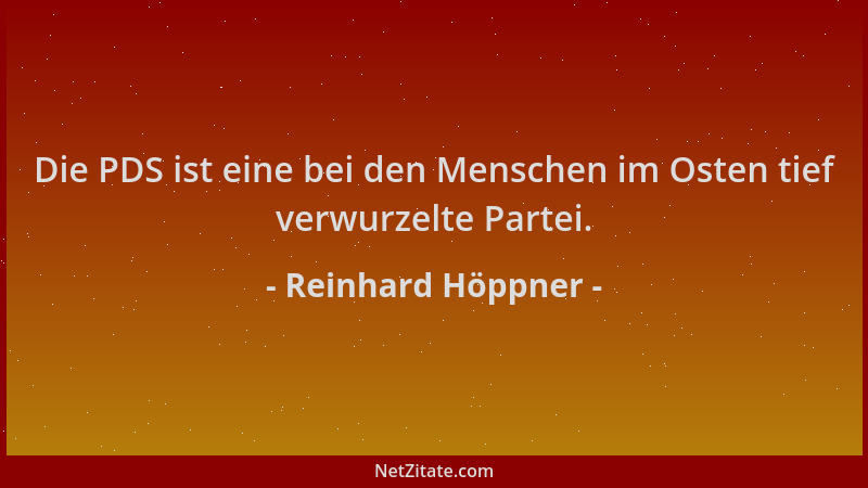 Reinhard Höppner - Die PDS ist eine bei den Menschen im Osten tief verwurzelte Partei....
