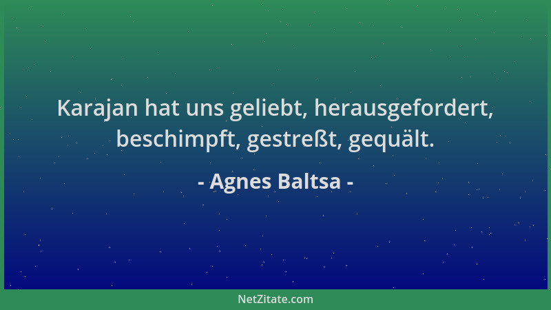Agnes Baltsa - Karajan hat uns geliebt, herausgefordert, beschimpft, gestreßt, gequält....