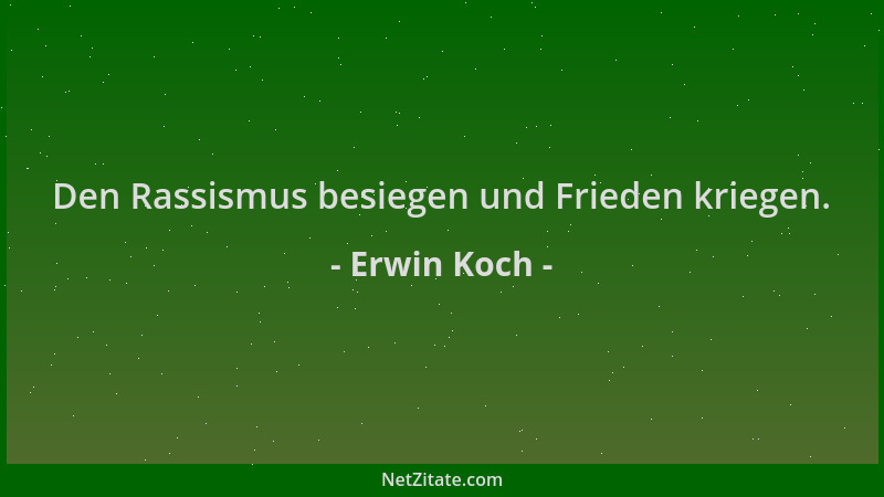 Erwin Koch - Den Rassismus besiegen und Frieden kriegen....
