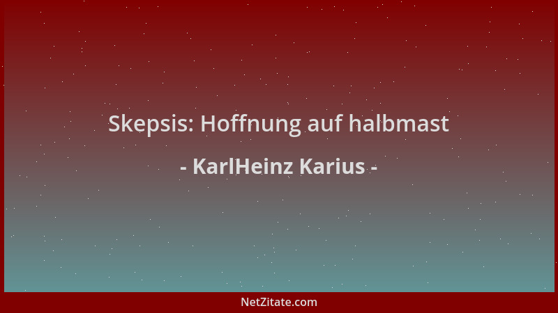 KarlHeinz Karius - Skepsis: Hoffnung auf halbmast...
