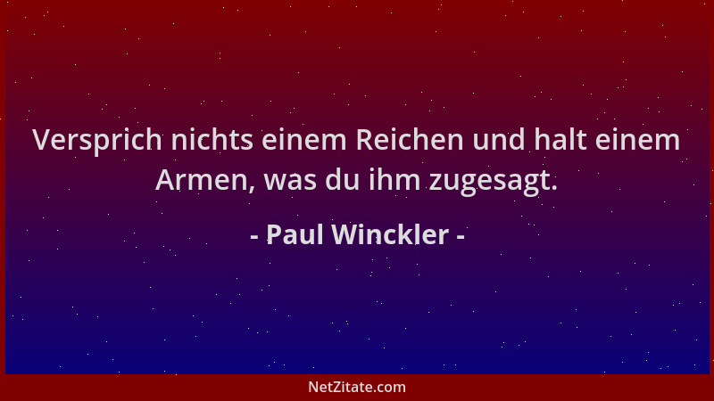 Paul Winckler - Versprich nichts einem Reichen und halt einem Armen, was du ihm zugesagt....