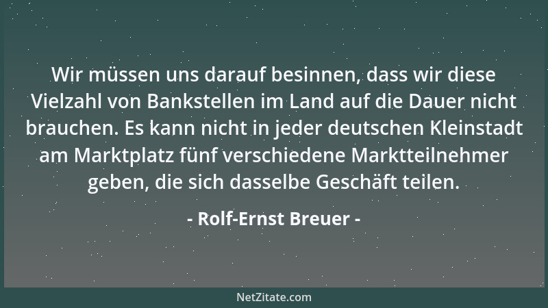 Rolf-Ernst Breuer - Wir müssen uns darauf besinnen, dass wir diese Vielzahl von Bankstellen im Land auf die Dauer nicht bra...