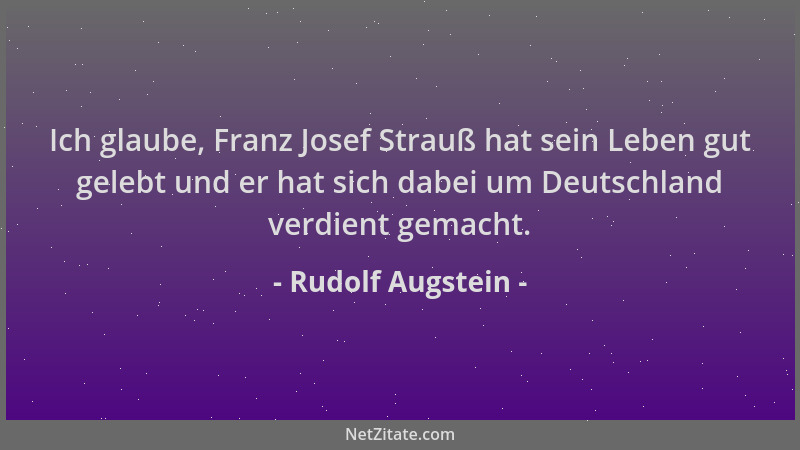 Rudolf Augstein - Ich glaube, Franz Josef Strauß hat sein Leben gut gelebt und er hat sich dabei um Deutschland verdient ge...