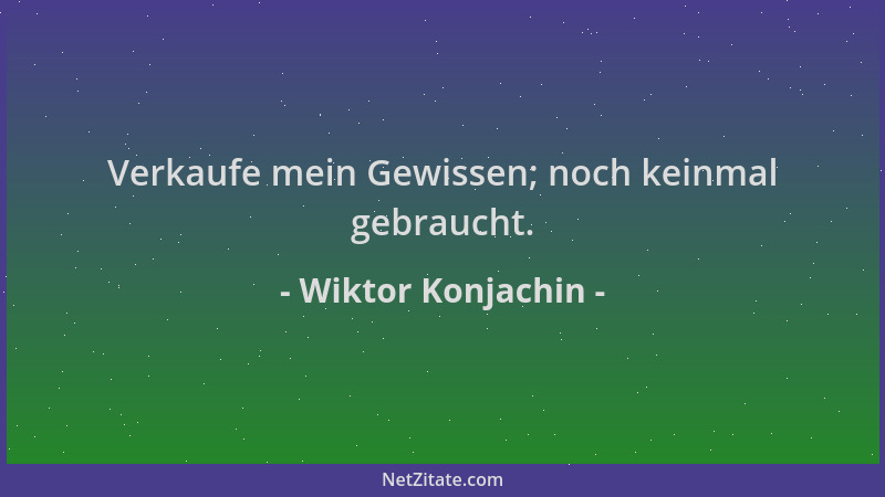 Wiktor Konjachin - Verkaufe mein Gewissen; noch keinmal gebraucht....