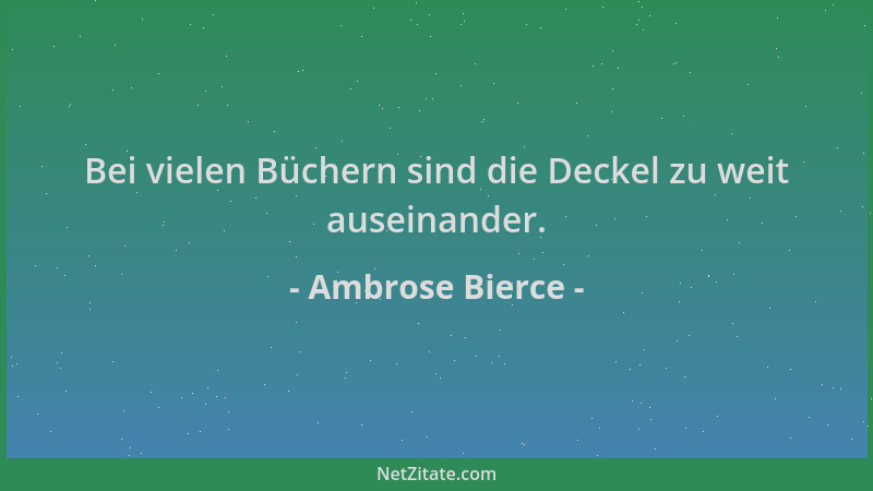 Ambrose Bierce - Bei vielen Büchern sind die Deckel zu weit auseinander....