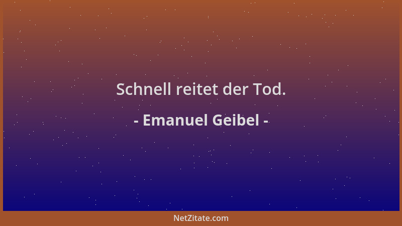 Emanuel Geibel - Schnell reitet der Tod....