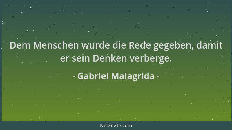 Gabriel Malagrida - Dem Menschen wurde die Rede gegeben, damit er sein Denken verberge....
