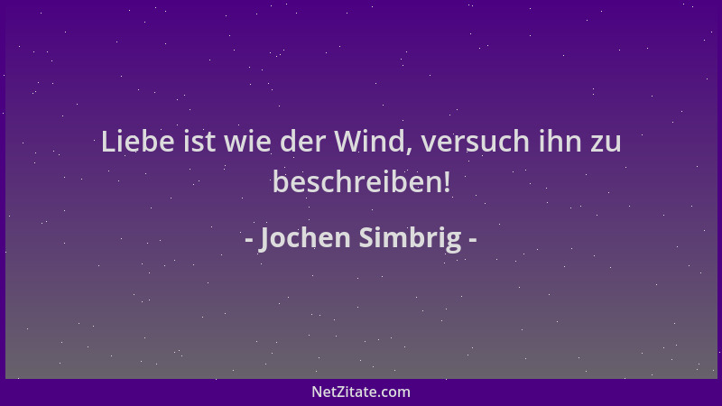Jochen Simbrig - Liebe ist wie der Wind, versuch ihn zu beschreiben!...