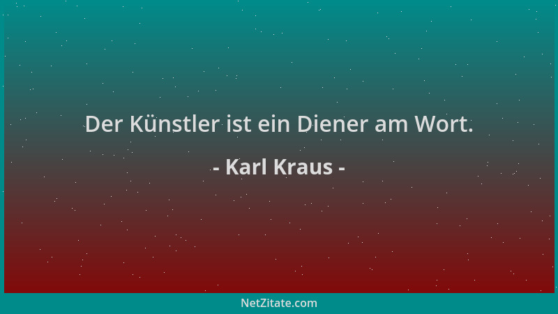 Karl Kraus - Der Künstler ist ein Diener am Wort....