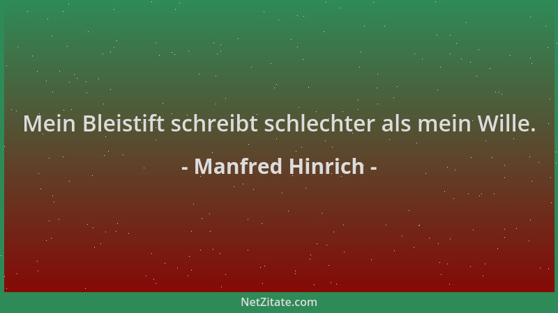 Manfred Hinrich - Mein Bleistift schreibt schlechter als mein Wille....