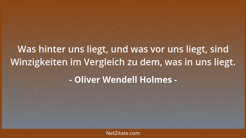 Oliver Wendell Holmes - 70 Jahre jung zu sein, ist zuweilen heiterer und hoffnungsvoller, als 40 Jahre alt zu sein....