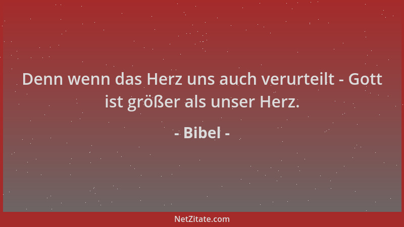 Bibel - Denn wenn das Herz uns auch verurteilt - Gott ist größer als unser Herz....