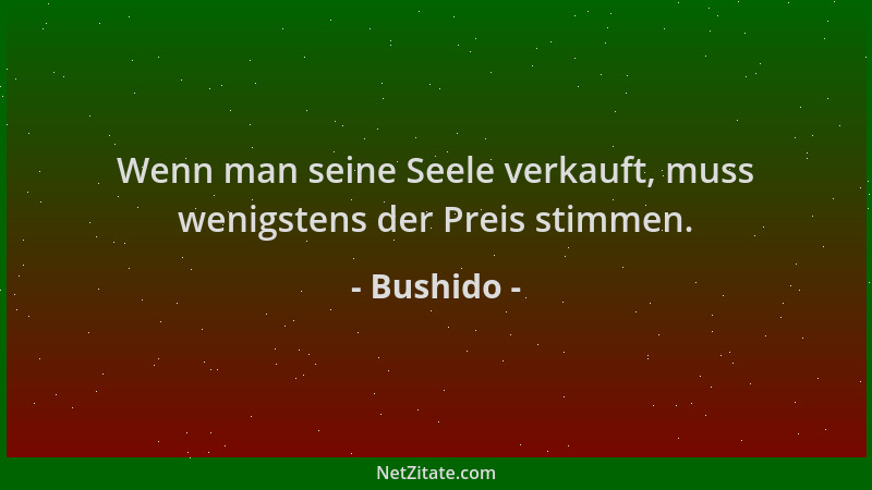 Bushido - Wenn man seine Seele verkauft, muss wenigstens der Preis stimmen....