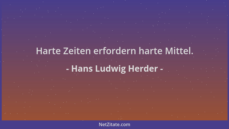 Hans Ludwig Herder - Harte Zeiten erfordern harte Mittel....