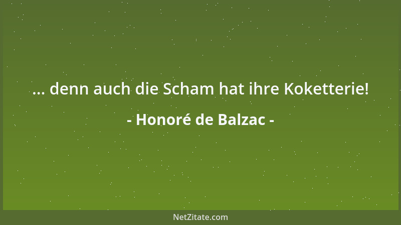 Honoré de Balzac - ... denn auch die Scham hat ihre Koketterie!...