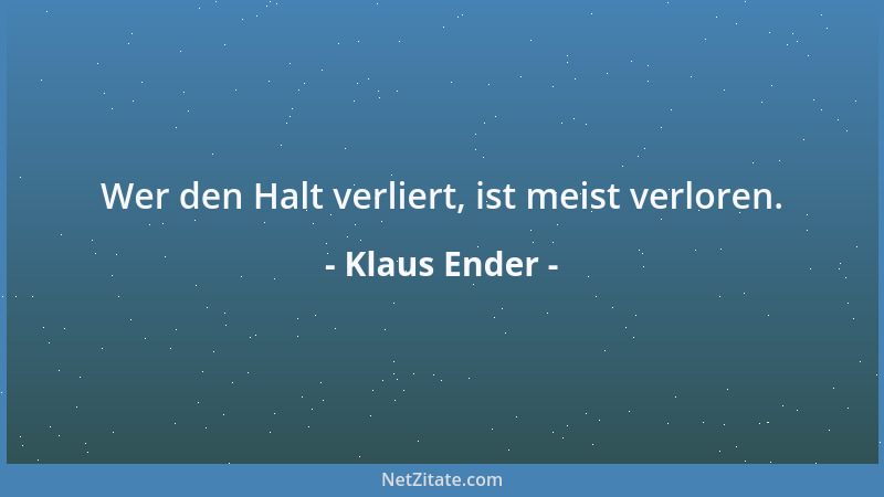 Klaus Ender - Wer den Halt verliert, ist meist verloren....