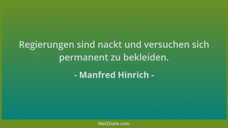 Manfred Hinrich - Regierungen sind nackt und versuchen sich permanent zu bekleiden....