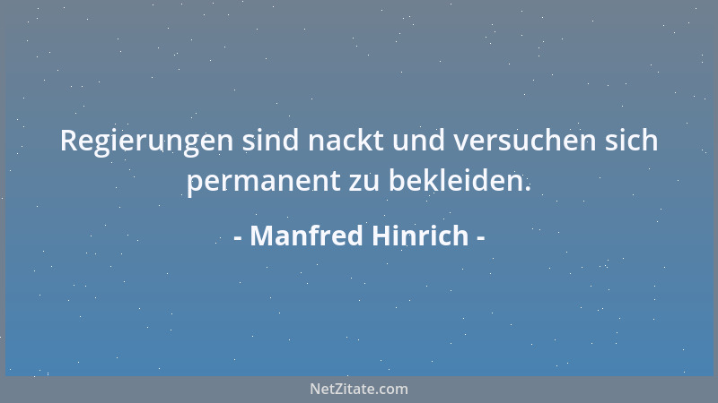 Manfred Hinrich - Regierungen sind nackt und versuchen sich permanent zu bekleiden....