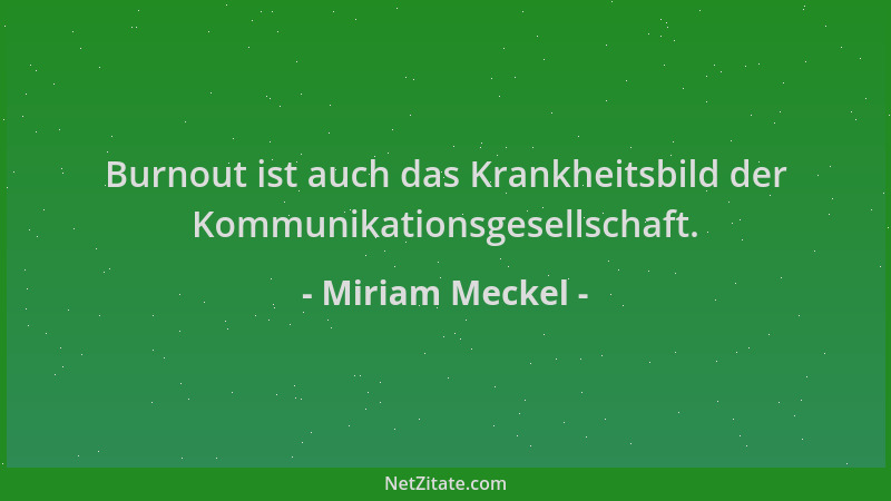 Miriam Meckel - Burnout ist auch das Krankheitsbild der Kommunikationsgesellschaft....