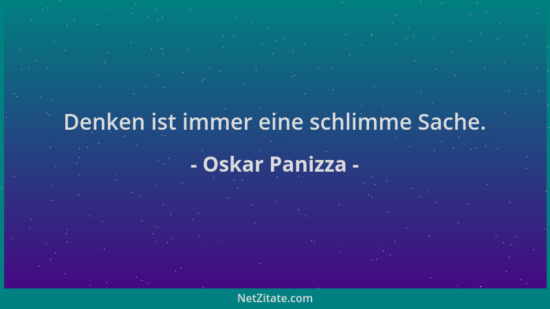 Oskar Panizza - Denken ist immer eine schlimme Sache....