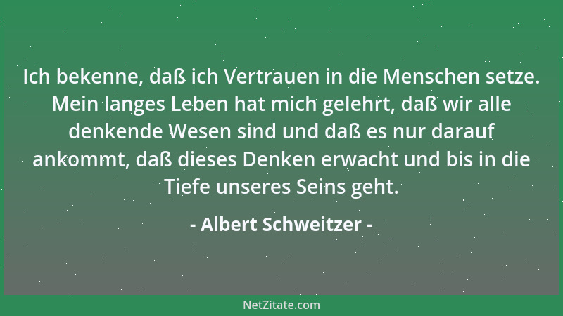 Albert Schweitzer - Der Geist der Zeit ist von Verachtung für das Denken erfüllt....