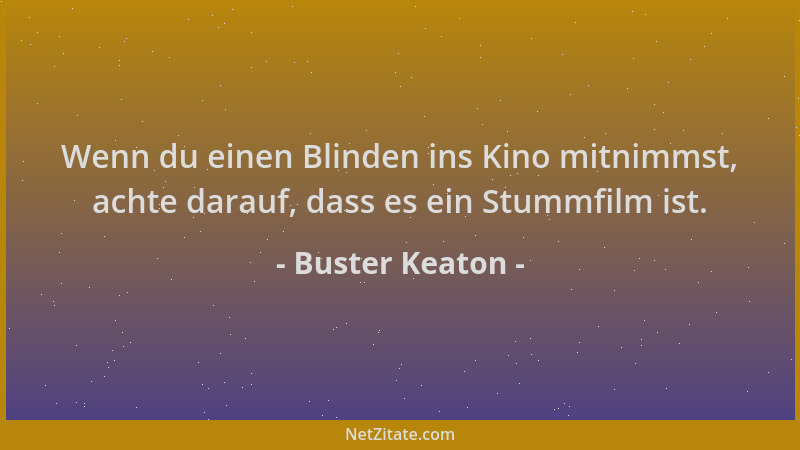Buster Keaton - Wenn du einen Blinden ins Kino mitnimmst, achte darauf, dass es ein Stummfilm ist....