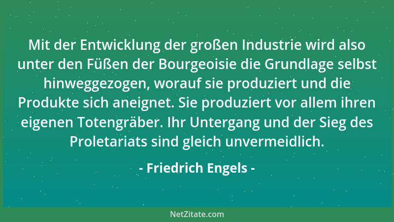 Friedrich Engels - Der Kommunismus ist für uns nicht ein Zustand, der hergestellt werden soll, ein Ideal, wonach die Wirkli...