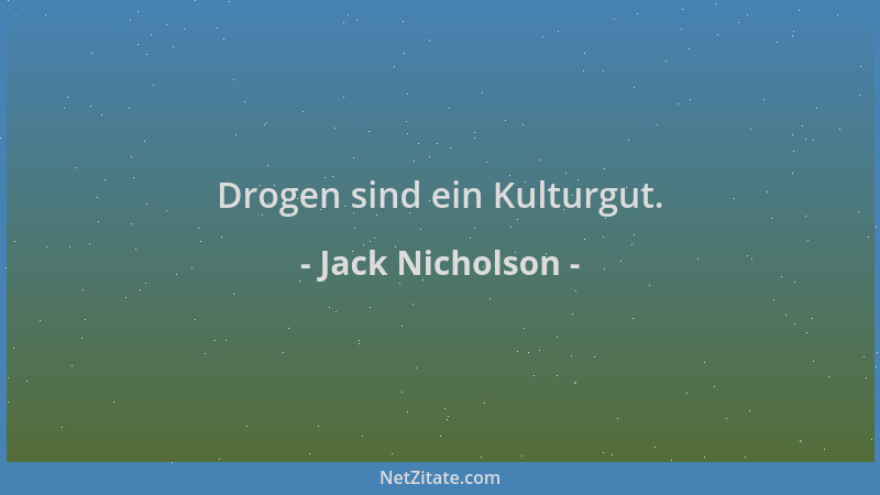 Jack Nicholson - Drogen sind ein Kulturgut....