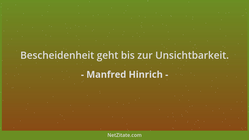 Manfred Hinrich - Bescheidenheit geht bis zur Unsichtbarkeit....