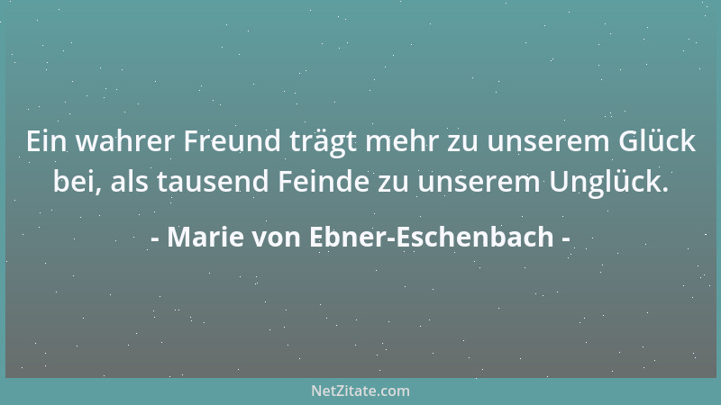Marie von Ebner-Eschenbach - Es gibt eine Menge kleiner Unarten und Rücksichtslosigkeiten, die an und für sich nichts bedeu...