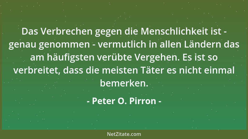 Peter O. Pirron - Es gibt keinen Gläubigen, der das Recht hätte, im Namen Gottes zu sprechen....
