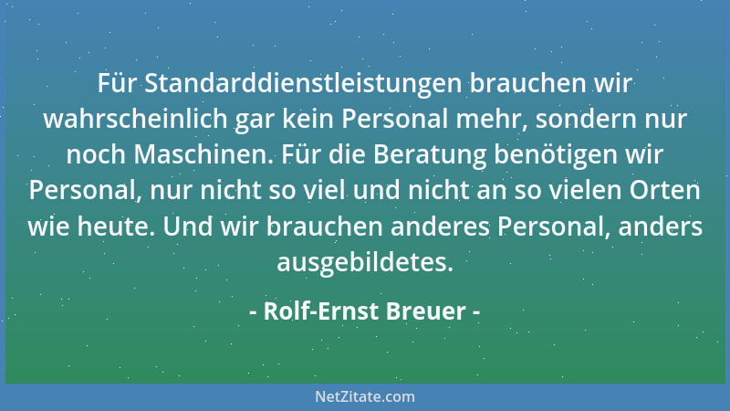 Rolf-Ernst Breuer - Für Standarddienstleistungen brauchen wir wahrscheinlich gar kein Personal mehr, sondern nur noch Masch...